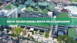 Biaya Kuliah Unisma Bekasi Kelas Karyawan