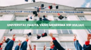 Universitas Swasta yang Menerima KIP Kuliah