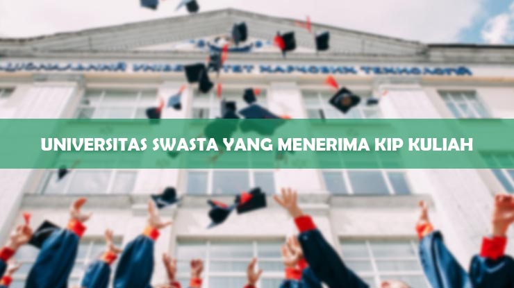 Universitas Swasta yang Menerima KIP Kuliah