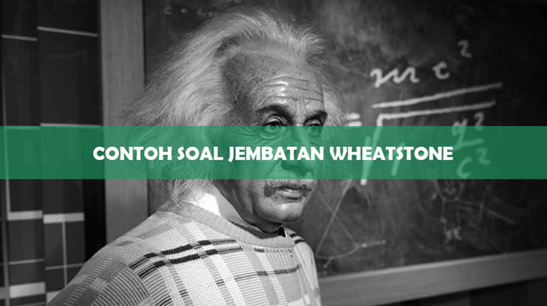 CONTOH SOAL JEMBATAN WHEATSTONE