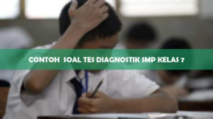 CONTOH SOAL TES DIAGNOSTIK SMP KELAS 7
