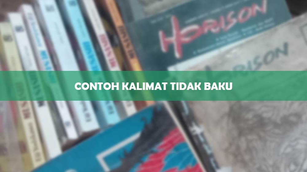 Contoh Kalimat Tidak Baku