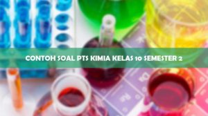 Contoh Soal PTS Kimia Kelas 10 Semester 2