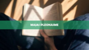 Majas Pleonasme