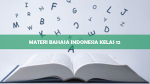Materi Bahasa Indonesia Kelas 12
