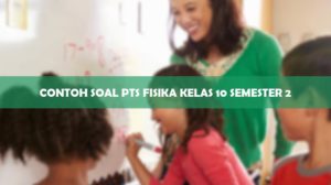 Contoh Soal PTS Fisika Kelas 10 Semester 2