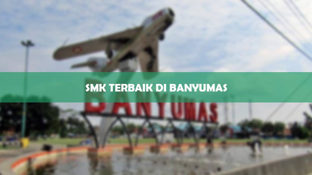 SMK Terbaik Di Banyumas