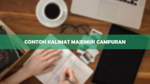 Contoh Kalimat Majemuk Campuran