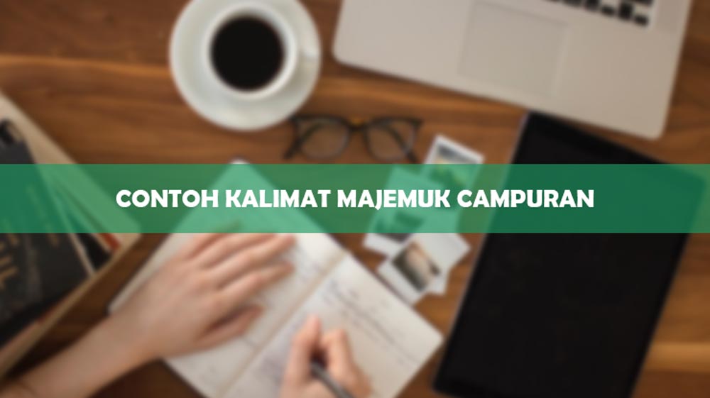 Contoh Kalimat Majemuk Campuran
