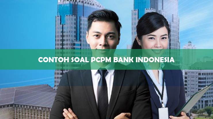 Contoh Soal PCPM Bank Indonesia