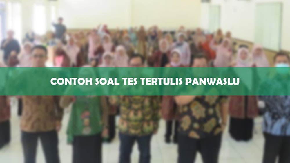 contoh soal tes tertulis panwascam