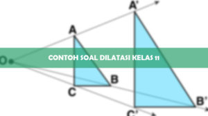 Contoh Soal Dilatasi Kelas 11