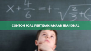 Contoh Soal Pertidaksamaan Irasional