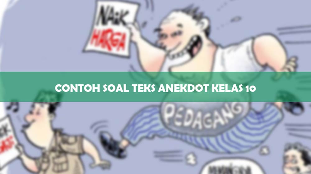 Contoh Soal Teks Anekdot Kelas 10