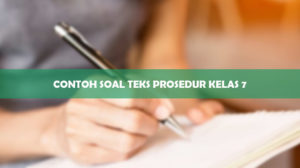 Contoh Soal Teks Prosedur Kelas 7