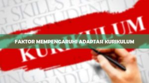 Faktor Mempengaruhi Adaptasi Kurikulum