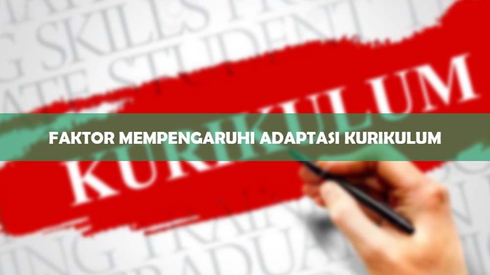 Faktor Mempengaruhi Adaptasi Kurikulum