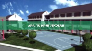 Apa Itu NPSN Sekolah