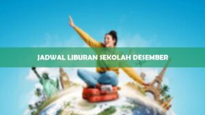 Jadwal Liburan Sekolah Desember