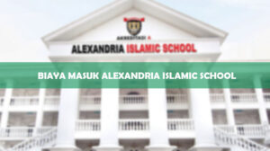 Biaya Masuk Alexandria Islamic School