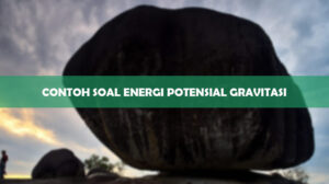 Contoh Soal Energi Potensial Gravitasi