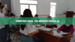 Contoh Soal Tes Mutasi SMA Kelas 10