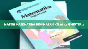 Materi Matematika Peminatan Kelas 12 Semester 2