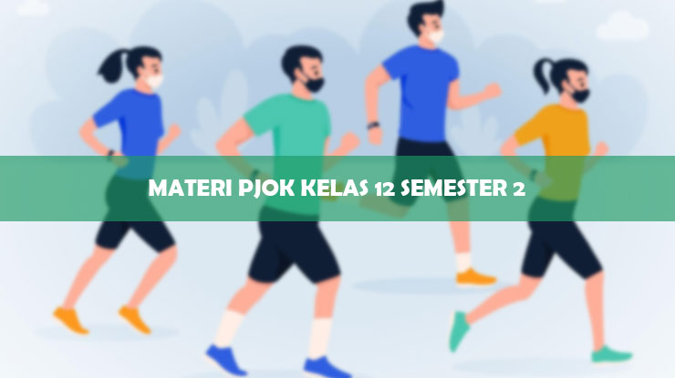 Materi PJOK Kelas 12 Semester 2