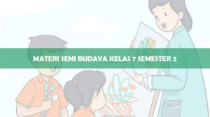 Materi Seni Budaya Kelas 7 Semester 2
