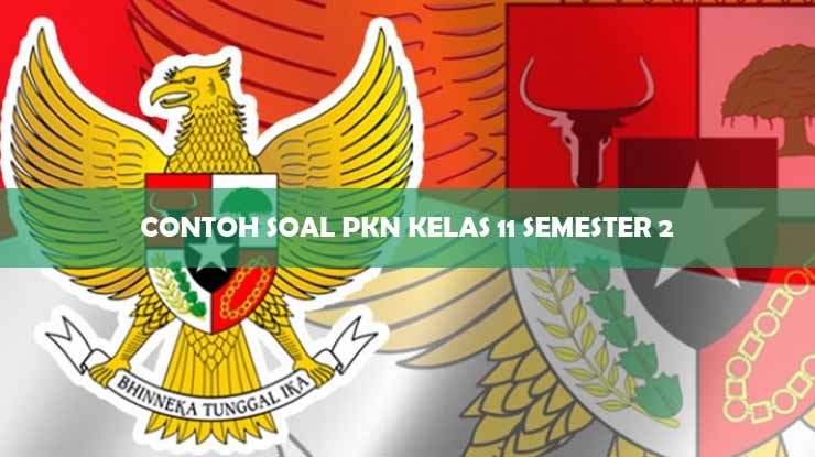 Contoh Soal PKN Kelas 11 Semester 2