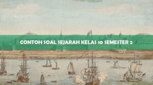 Contoh Soal Sejarah Kelas 10 Semester 2