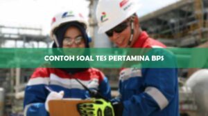 Contoh Soal Tes Pertamina BPS