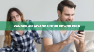 Panggilan Sayang Untuk Cowok Cuek
