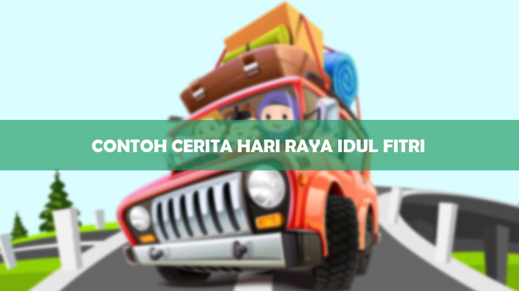 Contoh Cerita Hari Raya Idul Fitri