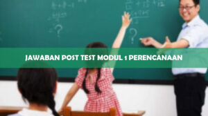Jawaban Post Test Modul 1 Perencanaan