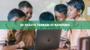 SD Swasta Terbaik Di Bandung