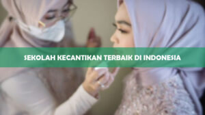 Sekolah kecantikan Terbaik di Indonesia