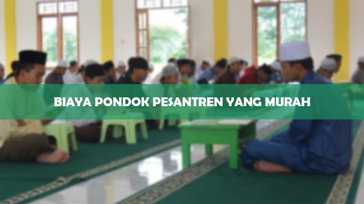 Biaya Pondok Pesantren yang Murah