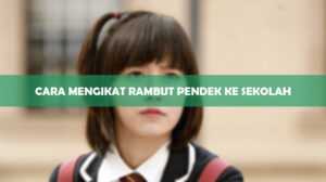 Cara Mengikat Rambut Pendek Ke Sekolah