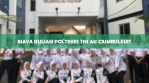 Biaya Kuliah Poltekes TNI AU Ciumbuleuit
