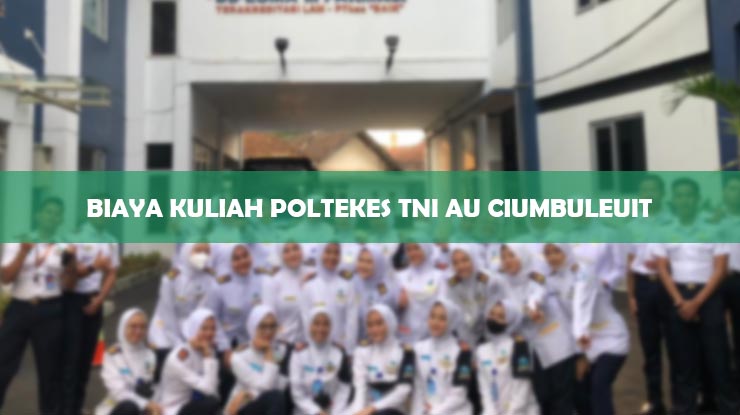 Biaya Kuliah Poltekes TNI AU Ciumbuleuit