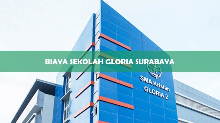 Biaya Sekolah Gloria Surabaya