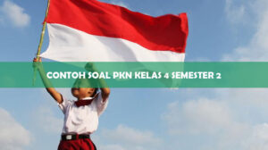Contoh Soal PKn Kelas 4 Semester 2