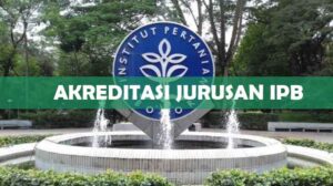 Akreditasi Jurusan IPB Terlengkap Kampus & Vokasi