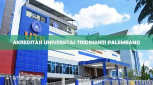 Akreditasi Universitas Tridinanti Palembang