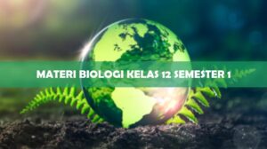 MATERI BIOLOGI KELAS 12 SEMESTER 1