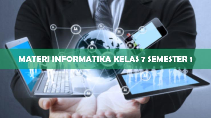 MATERI INFORMATIKA KELAS 7 SEMESTER 1