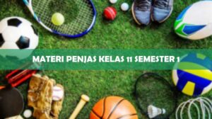 MATERI PENJAS KELAS 11 SEMESTER 1