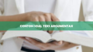 Contoh Soal Teks Argumentasi