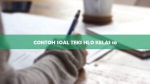 Contoh Soal Teks LHO Kelas 10